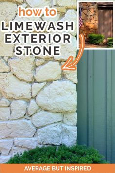 an exterior stone wall is shown with the words how to limewash exterior stone on it