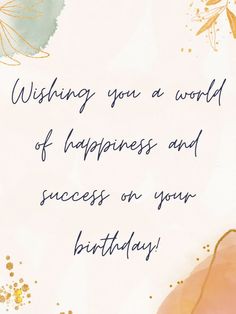 a greeting card with the words wishing you a world of happiness and success on your birthday