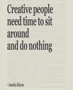 an image of a book with the words creative people need time to sit around and do nothing