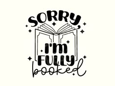 an open book with the words sorry i'm fully hooked written in black ink