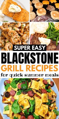 four different pictures with the words super easy blackstone grill recipes for quick summer meals