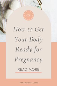 the words how to get your body ready for pregancy read more