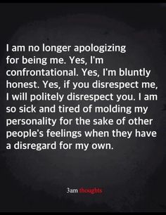 an image with the words i am no longer apoloizing for being me yes, i'm blunty