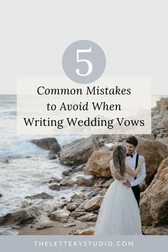 a bride and groom standing on rocks with the text top 5 struggles when writing wedding vows