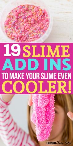 a girl holding up a pink slime in front of her face with text overlay that reads 19 slime add ins to make your slime even cooler