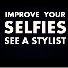 the words improve your selfies, see a stylist on a black background