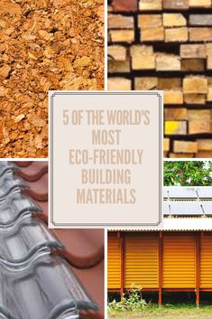 different types of roofing materials and the words 5 of the world's most eco - friendly building materials