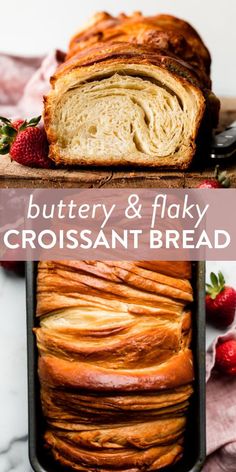 a loaf of buttery and flaky croissant bread with strawberries on the side