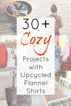 the words cozy projects with upcycled flannel shirts