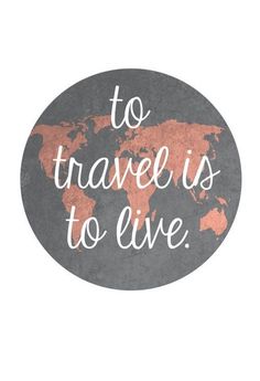 a round sticker with the words to travel is to live