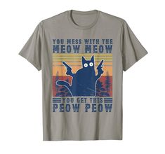 PRICES MAY VARY. You Mess With The Meow-Meow You Get This Peow Peow Cat Cute Lightweight, Classic fit, Double-needle sleeve and bottom hem Service Cat, Cat Tshirts Funny, Unicorn Funny, Cat Top, Unique Cats, Meow Meow, Cat Person, Retro Illustration, Crazy Cat