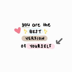 the words you are the best version of yourself on a white background with an arrow pointing to