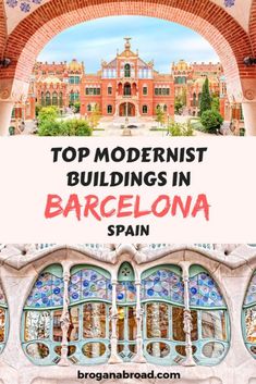 the top modernist buildings in barcelona spain with text overlaying it that reads top modernist buildings in barcelona spain