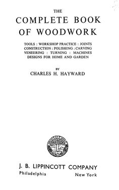 the complete book of woodwork by charles h haward and j b lippnott