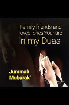 a poster with the words family friends and loved ones your are in my duas