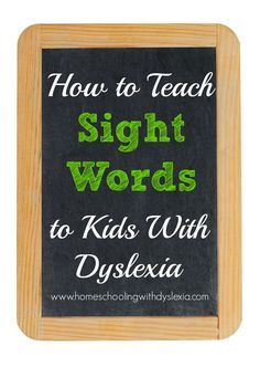 a sign that says how to teach sight words to kids with dyslexiia