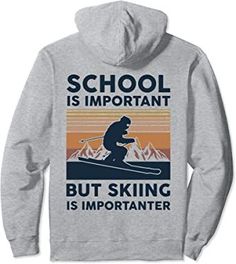 School Is Important But Skiing Is Importanter Funny Pullover Hoodie