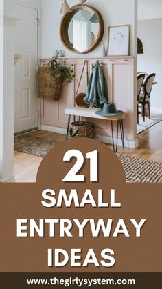 the entry way with text overlay that reads, 21 small entryway ideas