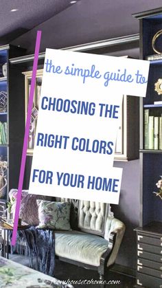 a living room filled with furniture and a sign that reads the simple guide to choosing the right colors for your home