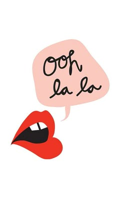 a woman's lips and speech bubble with the words ooh la la