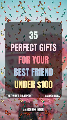 an advertisement for amazon's best friend under $ 100 with the text, 35 perfect gifts for your best friend under $ 100