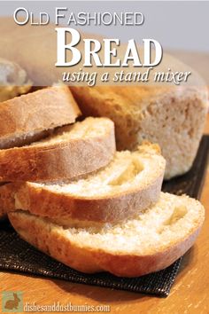 old fashioned bread using a stand mixer on a wooden table with text overlay that reads, old fashioned bread using a stand mixer