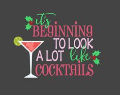 a quote that says it's beginning to look a lot like cocktails on a black background