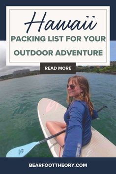 a woman sitting on top of a surfboard in the ocean with text reading hawaii packing list for your outdoor adventure read more