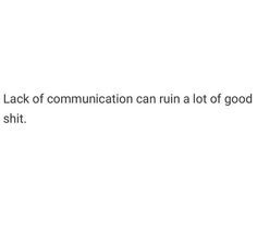 Lack of communication can ruin a lot of good shit Communication Relationship Quotes, Effort Quotes, Communication Quotes, Lack Of Communication, Self Healing Quotes, Crazy Quotes, Doing Me Quotes, Good Quotes For Instagram, Status Quotes