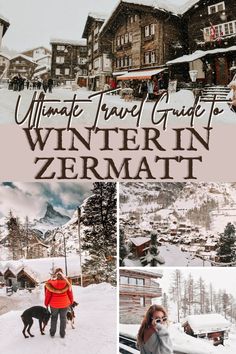 the ultimate travel guide to winter in zermatt, italy with pictures of people and their dog