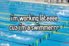 a swimming pool with swimmers in it and the words i'm working lateee cuz im a swimmer