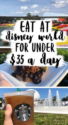 starbucks coffee with the words eat at disney world for under $ 35 a day