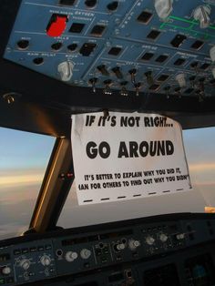 a sign in the cockpit of an airplane that says if it's not right go around