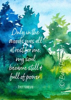 watercolor painting with the quote only in the woods was all arrest me, my soul become still full of power