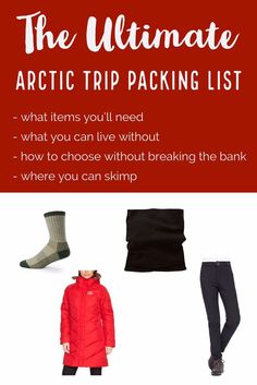 the ultimate arctic trip packing list what items you'll need and how to choose without breaking the bank