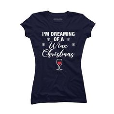 a women's t - shirt that says i'm dreaming of a wine christmas