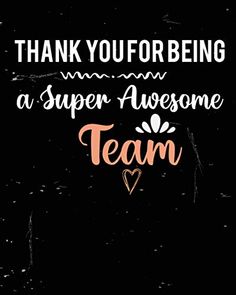 thank you for being a super awesome team