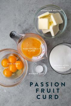 the ingredients to make passion fruit curd are shown