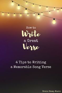 the title for how to write a great verse 4 tips to writing a memorable song verse