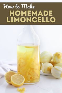 a bottle filled with lemonade next to sliced lemons on a white surface and text overlay reads how to make homemade limooncello