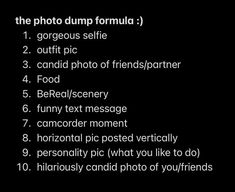 the photo dump formula 1 gorgeous selfie 2 outfit pic 3 candid photos of friends / partner 4 food 5 funny message 6