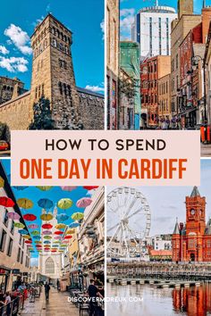 a collage of photos with the words how to spend one day in cardiff