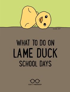 what to do on lame duck school days