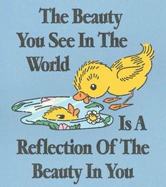 an advertisement for the beauty you see in the world is a reflection of the beauty in you