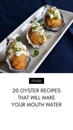 an image of some appetizers on a plate with the words 20 oyster recipes that will make your mouth water