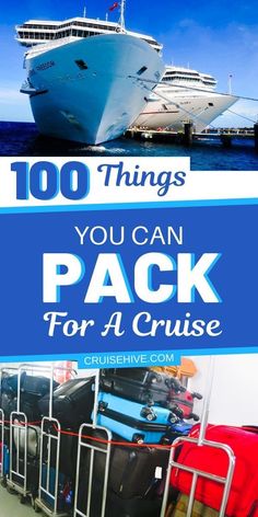 a cruise ship with luggage on it and the words 100 things you can pack for a cruise