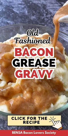 an old fashioned bacon grease gravy is being poured over mashed potatoes in a glass bowl