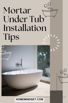 a white bath tub sitting next to a window with the words mortar undertub installation tips