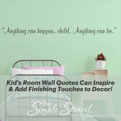 a bedroom with green walls and white bedding that says, kids room wall quotes can inspire & add finishing touches to decor