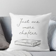 a pillow that says, just one more character